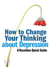 How to Change Your Thinking About Depression (eBook): A Hazelden Quick Guide